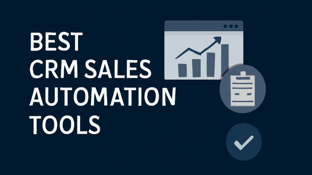 8 Best CRM Sales Automation Tools Boost Your Sales in 2025