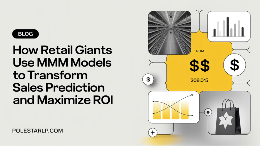 How Retail Giants Use MMM Models to Transform Sales Prediction and Maximize ROI